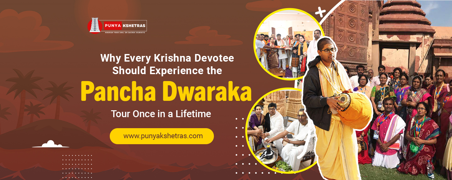 Why Every Krishna Devotee Should Experience the Pancha Dwaraka Tour Once in a Lifetime
